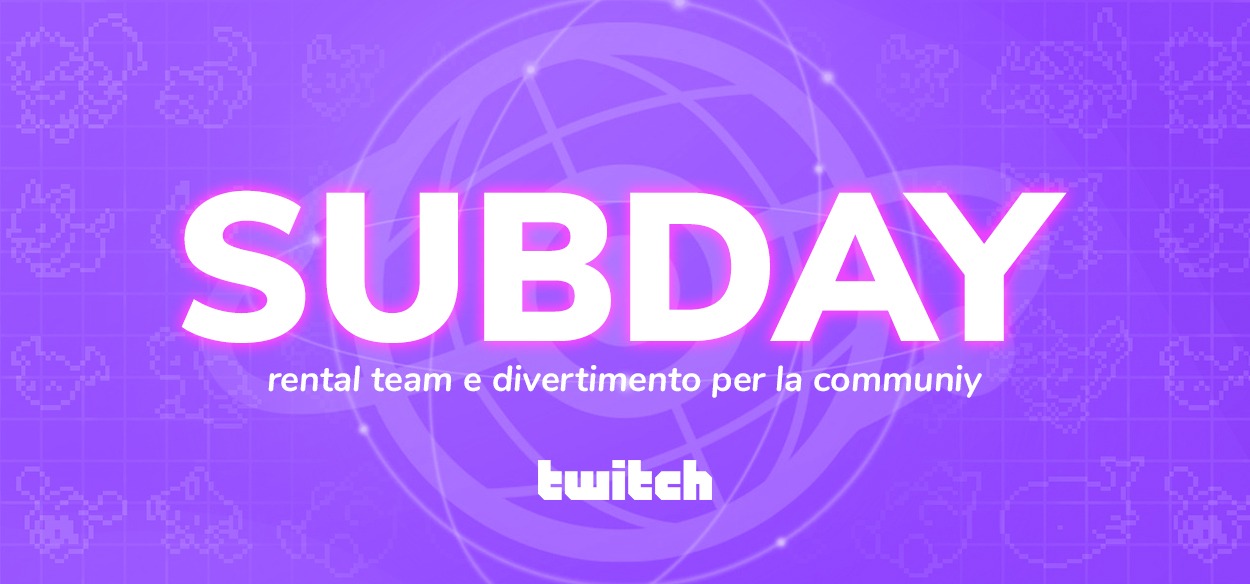 Arriva il primo SUBDAY del canale Twitch!